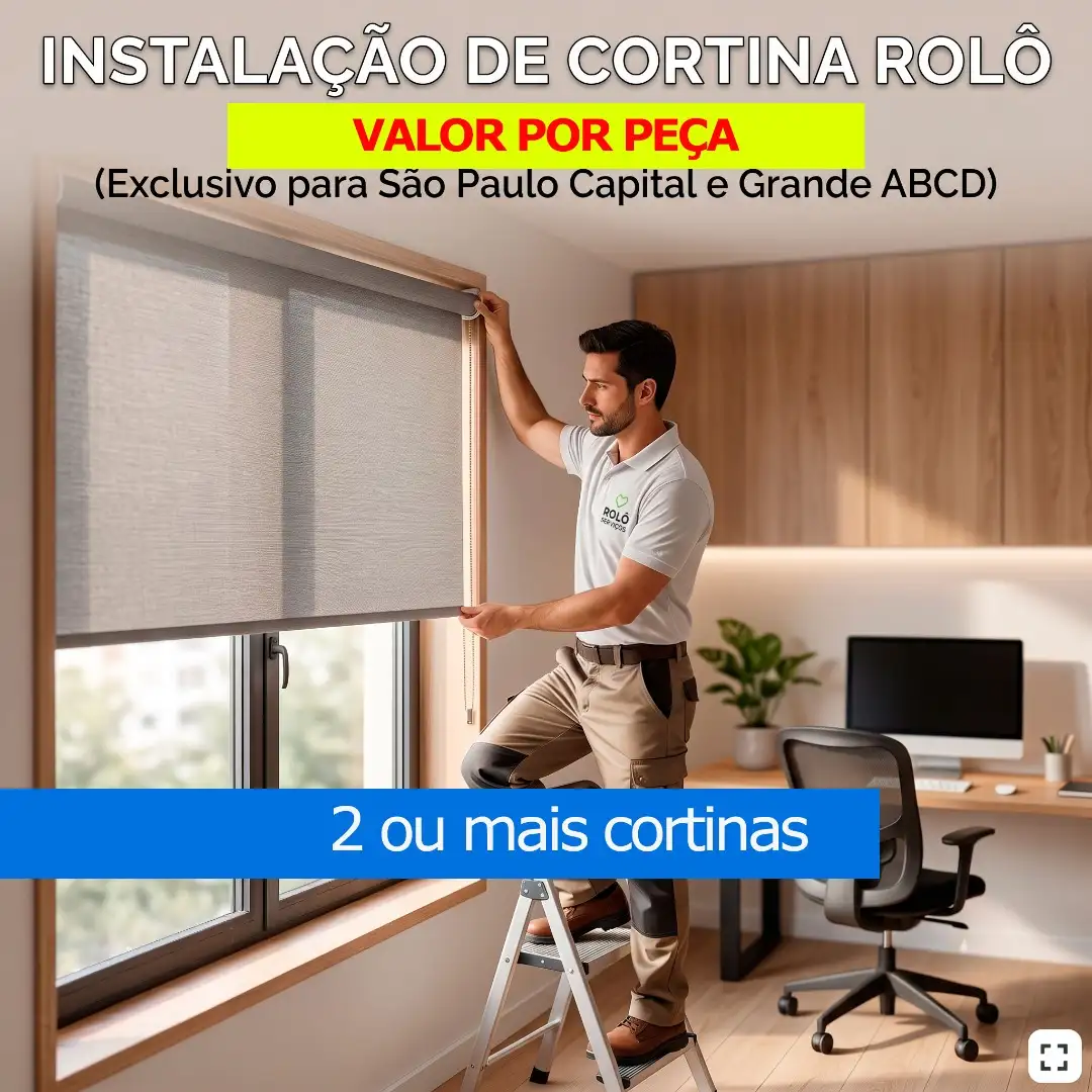 Instalação de Cortina Rolô - 2 ou MAIS PEÇAS - MANUAL - Apenas para São Paulo Capital e ABCD